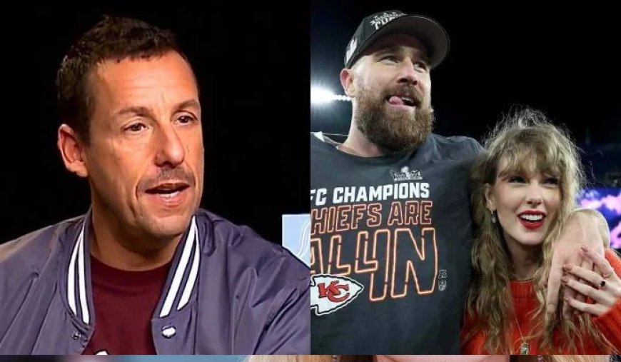 Adam Sandler reportedly has hidden motives related to Travis Kelce's casting in new project